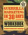 Guerrilla Marketing in 30 Days: Workbook