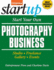 Start Your Own Photography Business: Studio, Freelance, Gallery, Events (Startup Series)