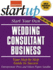Start Your Own Wedding Consultant Business: Your Step-By-Step Guide to Success (Startup Series)