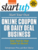 Start Your Own Online Coupon Or Daily Deal Business: Your Step-By-Step Guide to Success (Startup Series)