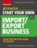 Start Your Own Import/Export Business: Your Step-By-Step Guide to Success (Startup Series)