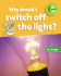 Why Should I Switch Off the Light? (Smart Apple Media. One Small Step)