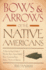 Bows & Arrows of the Native Americans: a Step-By-Step Guide to Wooden Bows, Sinew-Backed Bows, Composite Bows, Strings, Arrows & Quivers