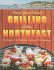 Great Year-Round Grilling in the Northeast: *the Flavors * the Culinary Traditions * the Techniques