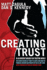 Creating Trust: in an Understandably Un-Trusting World