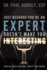 Just Because You'Re an Expert...Doesn't Make You Interesting