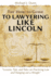 The How-to Guide to Lawyering like Lincoln "Lessons, Tips, and Tales on Practicing Law and Hanging out a Shingle"