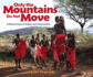 Only the Mountains Do Not Move: a Maasai Story of Culture and Conservation