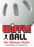 Wiffle(R) Ball: the Ultimate Guide