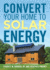 Convert Your Home to Solar Energy Format: Paperback