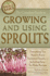 The Complete Guide to Growing and Using Sprouts Everything You Need to Know Explained Simply (Back to Basics Growing)