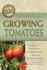 The Complete Guide to Growing Tomatoes: Everything You Need to Know Explained Simply-Including Heirloom Tomatoes (Back to Basics)