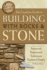 The Complete Guide to Building With Rocks & Stone: Stonework Projects and Techniques Explained Simply (Back-to-Basics)