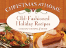 Old-Fashioned Holiday Recipes: Holiday Recipes & More