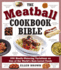 The Meatball Cookbook Bible: Foods From Soups to Desserts-500 Recipes That Make the World Go Round