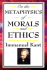 On the Metaphysics of Morals and Ethics: Kant: Groundwork of the Metaphysics of Morals, Introduction to the Metaphysic of Morals, the Metaphysical Ele