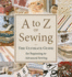 A to Z of Sewing: the Ultimate Guide for Beginning to Advanced Sewing