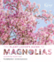 The Plant Lover's Guide to Magnolias (the Plant Lover? S Guides)