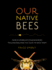 Our Native Bees-Hca Format: Hardcover