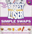 The Biggest Loser Simple Swaps: 100 Easy Changes to Start Living a Healthier Lifestyle (Biggest Loser (Paperback))