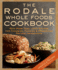 The Rodale Whole Foods Cookbook: With More Than 1, 000 Recipes for Choosing, Cooking, & Preserving Natural Ingredients