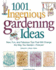 1, 001 Ingenious Gardening Ideas: New, Fun and Fabulous That Will Change the Way You Garden-Forever!