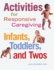 Activities for Responsive Caregiving Infants, Toddlers and Twos