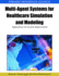 Multi Agent Systems for Healthcare Simulation and Modeling Applications for System Improvement