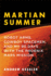 Martian Summer: Robot Arms, Cowboy Spacemen, and My 90 Days With the Phoenix Mars Mission