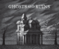 Ghosts and Ruins