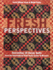 Fresh Perspectives-Print-on-Demand Edition: Reinventing 18 Classic Quilts From the International Quilt Study Center & Museum