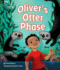 Oliver's Otter Phase (Arbordale Collection)