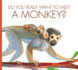 Do You Really Want to Meet a Monkey? (Do You Really Want to Meet? )