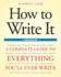 How to Write It: a Complete Guide to Everything You'Ll Ever Write