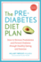 The Prediabetes Diet Plan: How to Reverse Prediabetes and Prevent Diabetes Through Healthy Eating and Exercise
