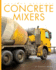 Concrete Mixers (Amazing Machines)