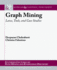 Graph Mining: Laws, Tools, and Case Studies (Synthesis Lectures on Data Mining and Knowledge Discovery)
