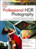 Professional Hdr Photography: Achieve Brilliant Detail and Color by Mastering High Dynamic Range (Hdr) and Postproduction Techniques