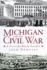 Michigan and the Civil War a Great and Bloody Sacrifice