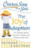 Chicken Soup for the Soul: the Joy of Adoption: 101 Stories About Forever Families and Meant-to-Be Kids