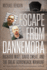 Escape From Dannemora: Richard Matt, David Sweat, and the Great Adirondack Manhunt