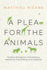 A Plea for the Animals: the Moral, Philosophical, and Evolutionary Imperative to Treat All Beings With Compassion