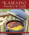 The Kamado Smoker and Grill Cookbook Recipes and Techniques for the World's Best Barbecue