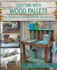 Crafting With Wood Pallets Projects for Rustic Furniture, Decor, Art, Gifts and More