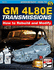 Gm4l80e Transmissions: How to Rebuild & Modify (the Workbench How-to, 499)