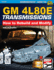 Gm4l80e Transmissions: How to Rebuild & Modify (the Workbench How-to, 499)