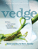 Vedge: 100 Plates, Large and Small, That Place Vegetables in the Spotlight