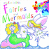 Fairies and Mermaids