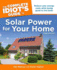 The Complete Idiot's Guide to Solar Power for Your Home, 3rd Edition