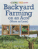 Backyard Farming on an Acre (More Or Less): Eat Healthy, Save Money, and Live Sustainably in the Space You Have (a Living Free Guide)